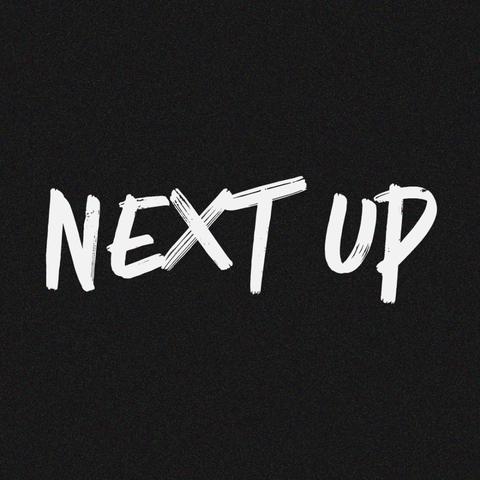 Next Up